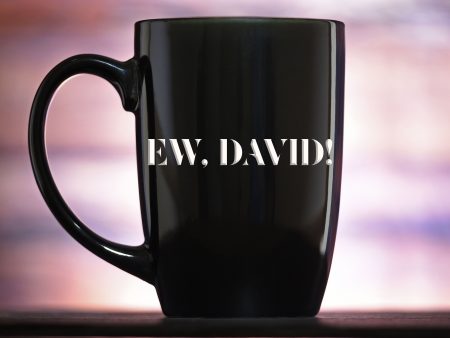 Ew, David! Deep Etched Engraved Coffee Mug Gift Online now