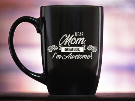 Dear Mom, Great Job, I m Awesome! Coffee Mug Mother s Day Gift For Discount