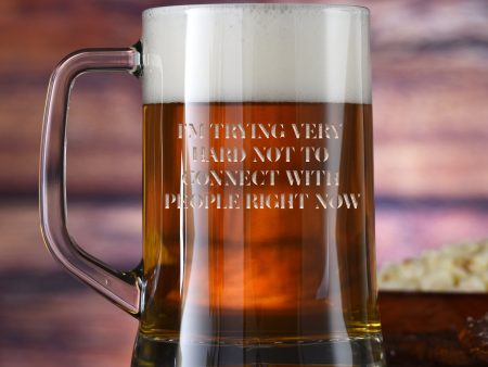 I m Trying Very Hard Not to Connect With People Right Now!  Engraved Beer Mug Gift For Discount